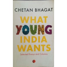What Young India Wants Selected Essays and Columns 